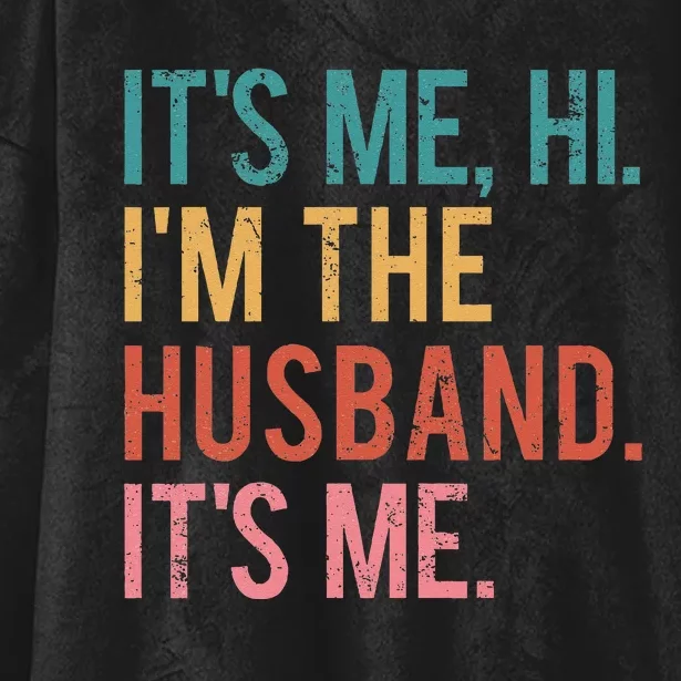 Its Me Hi Im The Husband Its Me Fathers Day Wife Daughter Hooded Wearable Blanket