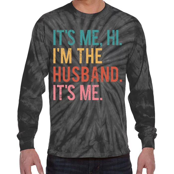 Its Me Hi Im The Husband Its Me Fathers Day Wife Daughter Tie-Dye Long Sleeve Shirt