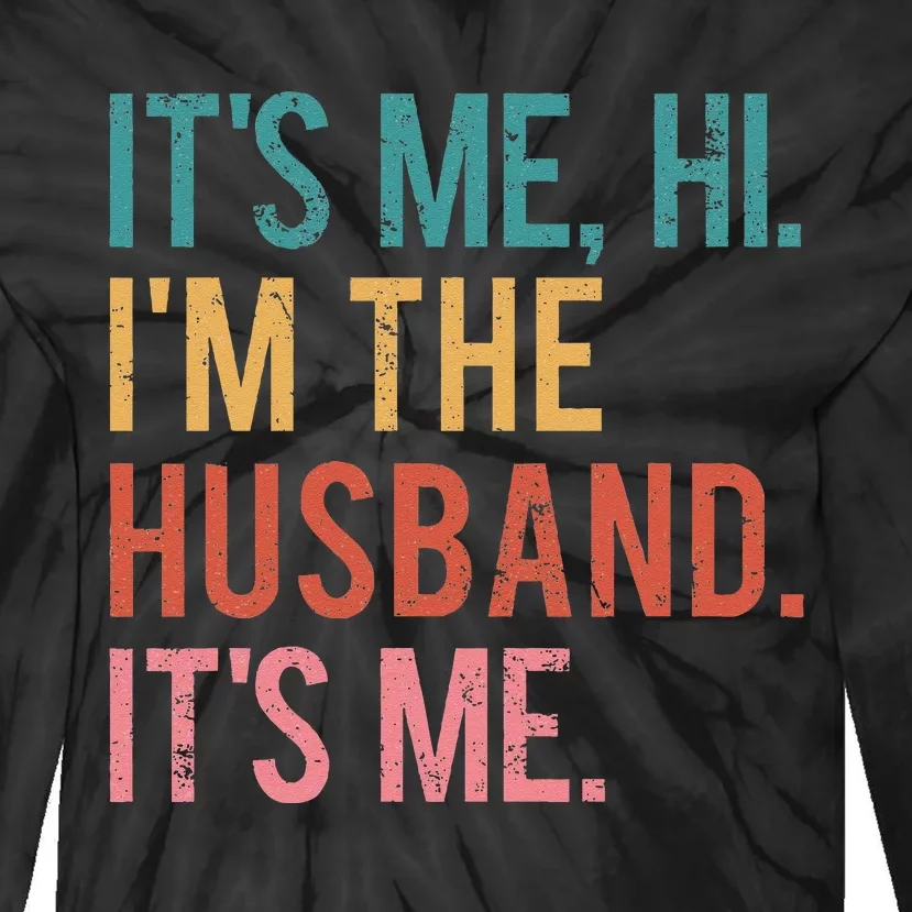 Its Me Hi Im The Husband Its Me Fathers Day Wife Daughter Tie-Dye Long Sleeve Shirt