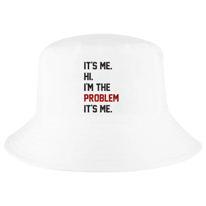 Its Me. Hi. Im The Problem. Its Me Funny Cool Comfort Performance Bucket Hat