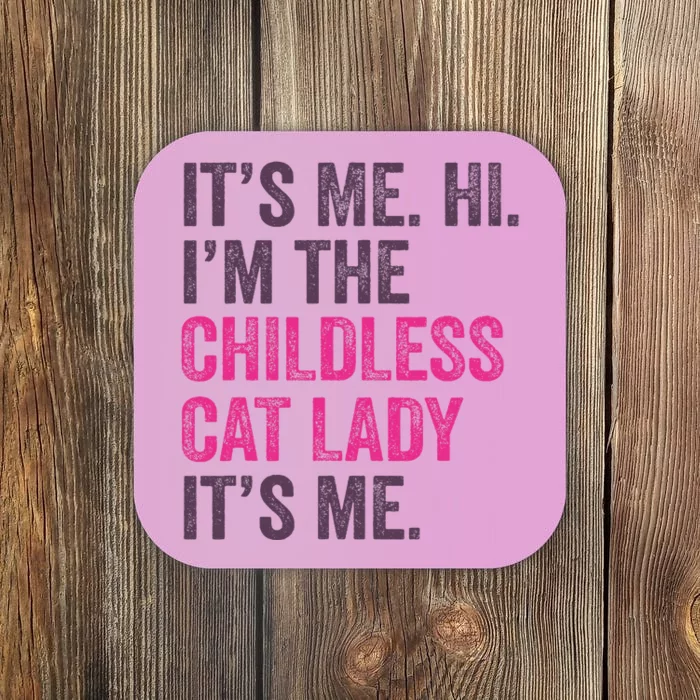 Its Me Hi IM The Childless Cat Lady ItS Me Coaster