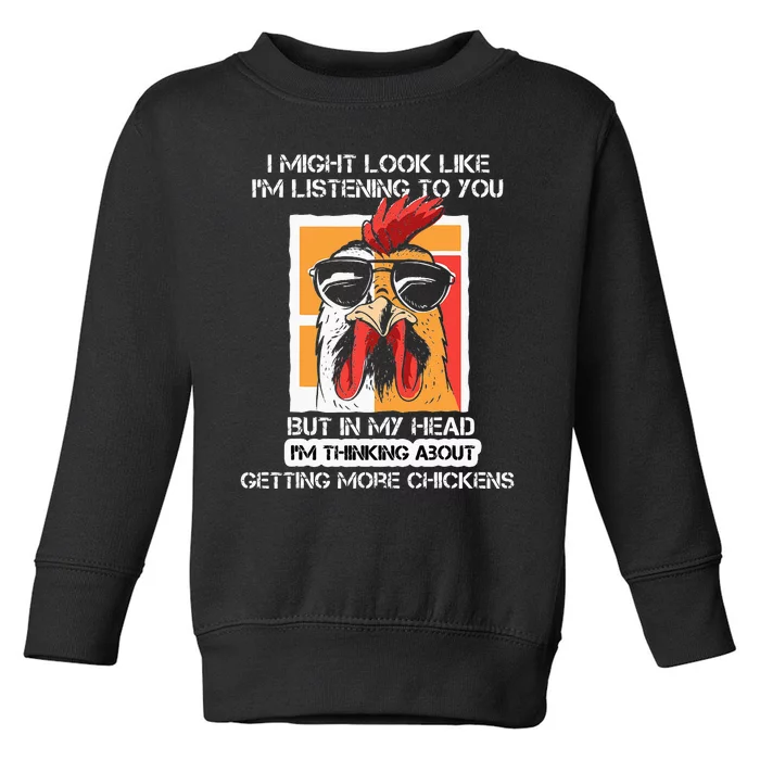 In My Head Im Thinking About Getting More Chickens Farmer Toddler Sweatshirt