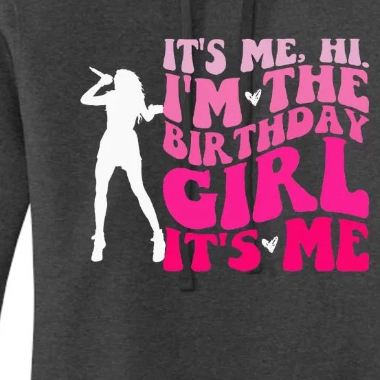 Its Me Hi IM The Birthday Girl Its Me Birthday Party Women's Pullover Hoodie