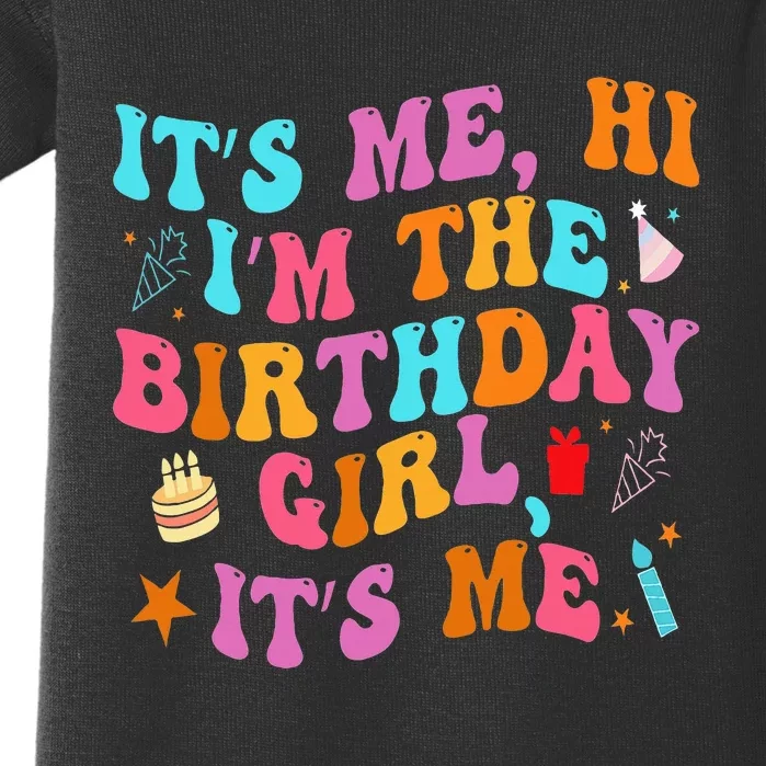 Its Me Hi IM The Birthday Girl Its Me Birthday Era Party Baby Bodysuit