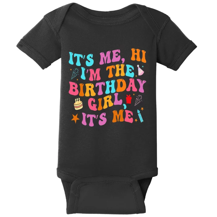 Its Me Hi IM The Birthday Girl Its Me Birthday Era Party Baby Bodysuit