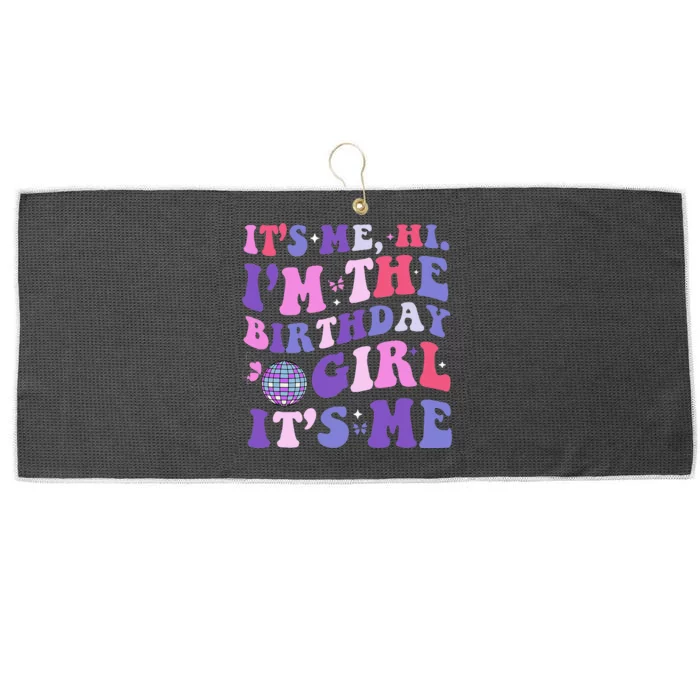 Its Me Hi IM The Birthday Girl Its Me Birthday Era Party Large Microfiber Waffle Golf Towel