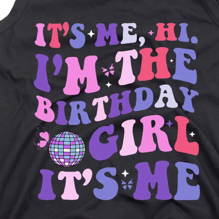 Its Me Hi IM The Birthday Girl Its Me Birthday Era Party Tank Top