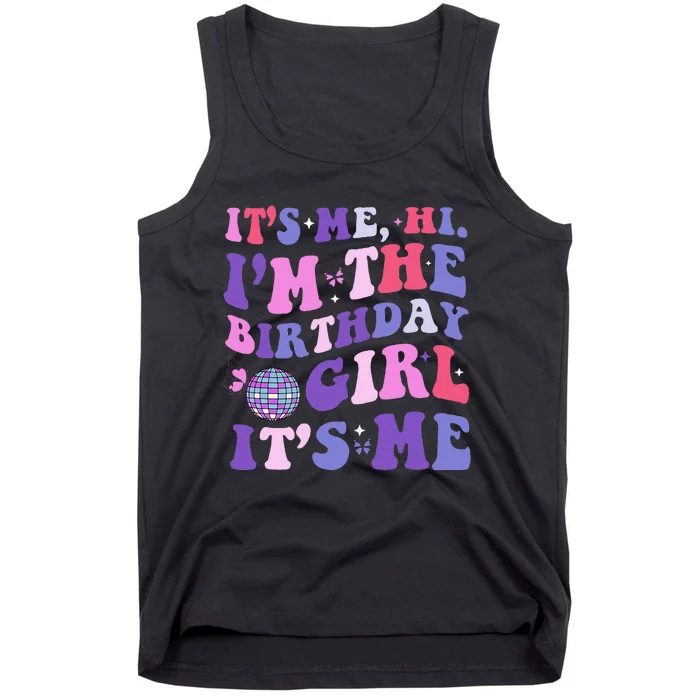 Its Me Hi IM The Birthday Girl Its Me Birthday Era Party Tank Top