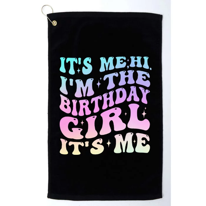 ItS Me Hi IM The Birthday Girl ItS Me Birthday Party Platinum Collection Golf Towel