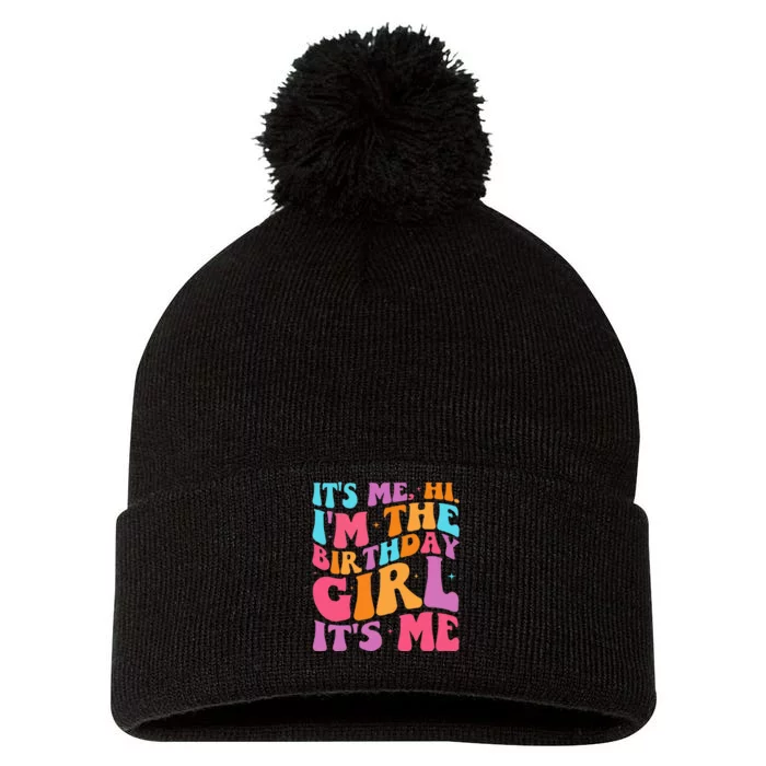 ItS Me Hi IM The Birthday Girl Its Me Birthday Party Women Pom Pom 12in Knit Beanie