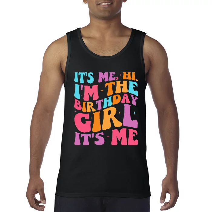 ItS Me Hi IM The Birthday Girl Its Me Birthday Party Women Tank Top