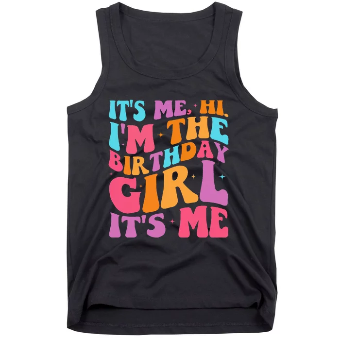 ItS Me Hi IM The Birthday Girl Its Me Birthday Party Women Tank Top