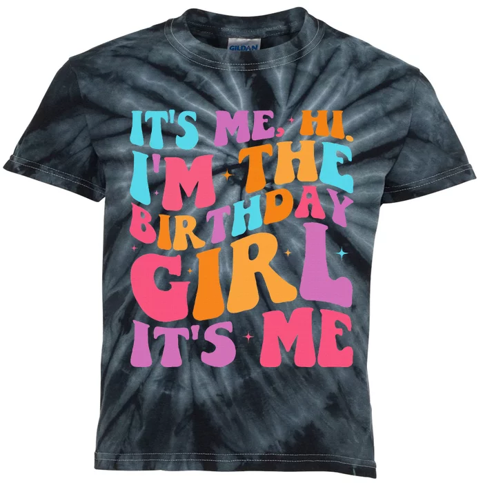 ItS Me Hi IM The Birthday Girl Its Me Birthday Party Women Kids Tie-Dye T-Shirt