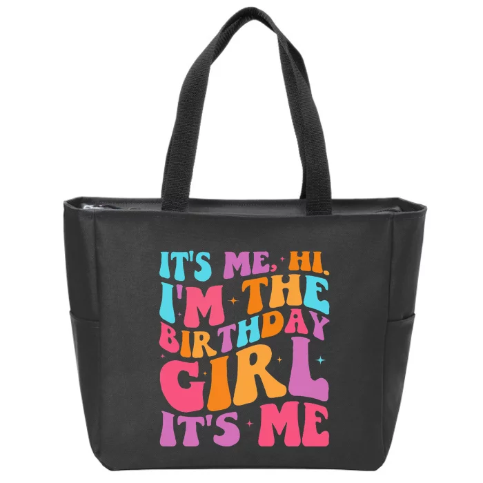 ItS Me Hi IM The Birthday Girl Its Me Birthday Party Women Zip Tote Bag