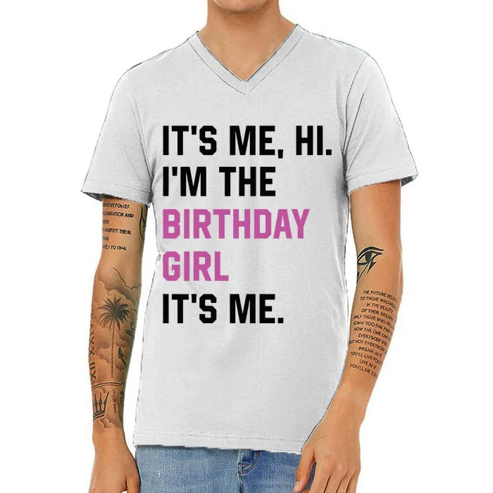 ItS Me Hi IM The Birthday Girl Its Me Birthday Party Women V-Neck T-Shirt