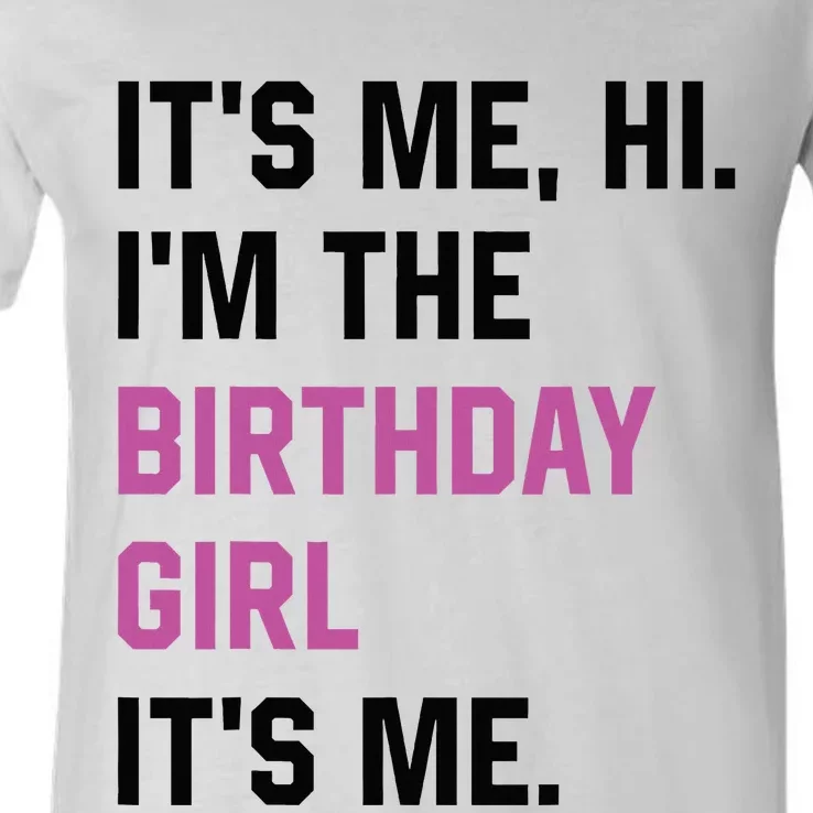 ItS Me Hi IM The Birthday Girl Its Me Birthday Party Women V-Neck T-Shirt