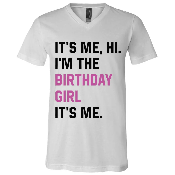 ItS Me Hi IM The Birthday Girl Its Me Birthday Party Women V-Neck T-Shirt