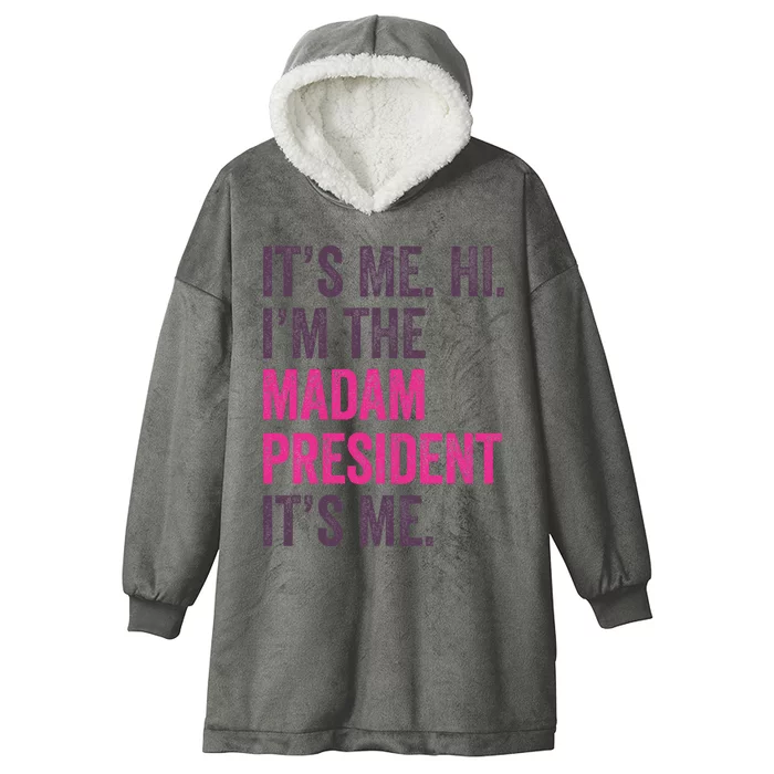 ItS Me Hi IM The Madam President Harris 2024 Hooded Wearable Blanket