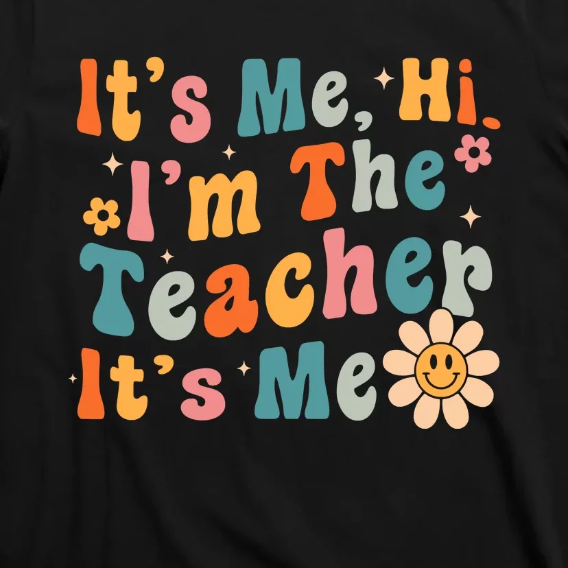 Its Me Hi Im The Teacher Its Me Groovy Back To School T-Shirt