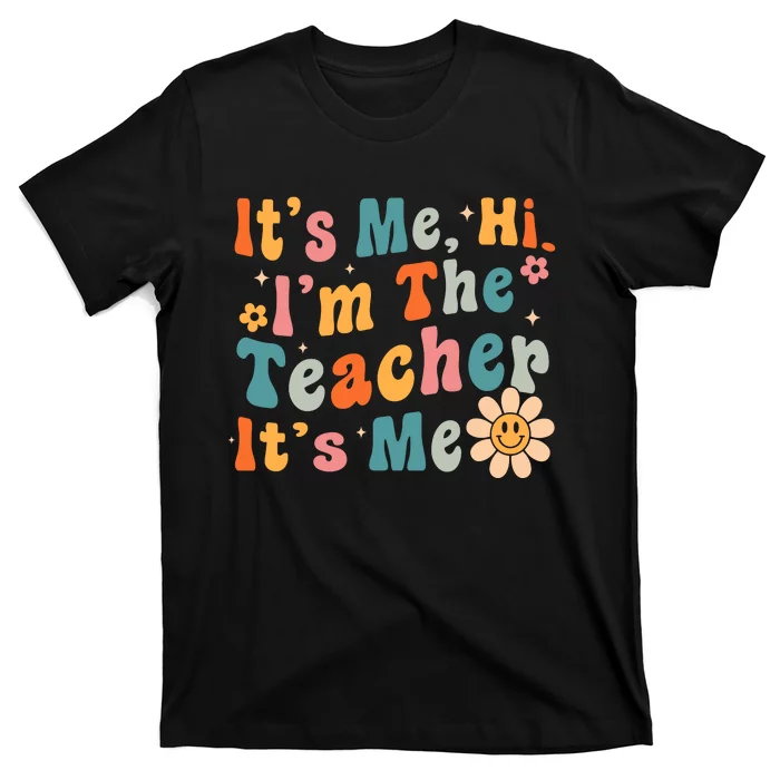 Its Me Hi Im The Teacher Its Me Groovy Back To School T-Shirt