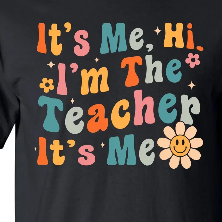 Its Me Hi Im The Teacher Its Me Groovy Back To School Tall T-Shirt