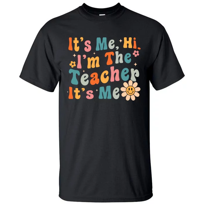 Its Me Hi Im The Teacher Its Me Groovy Back To School Tall T-Shirt