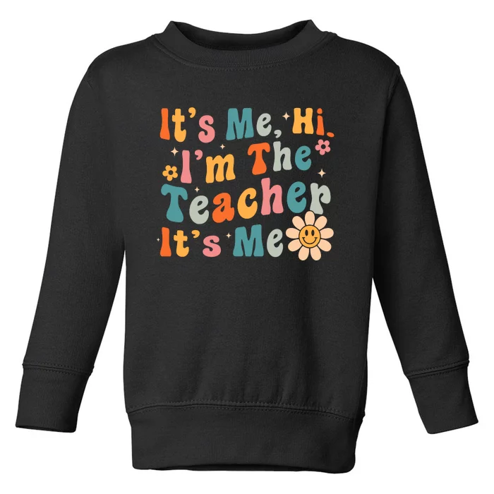 Its Me Hi Im The Teacher Its Me Groovy Back To School Toddler Sweatshirt