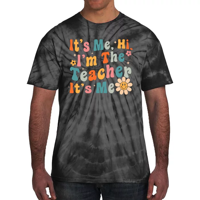 Its Me Hi Im The Teacher Its Me Groovy Back To School Tie-Dye T-Shirt