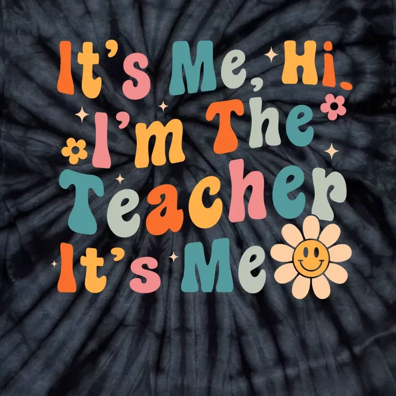 Its Me Hi Im The Teacher Its Me Groovy Back To School Tie-Dye T-Shirt