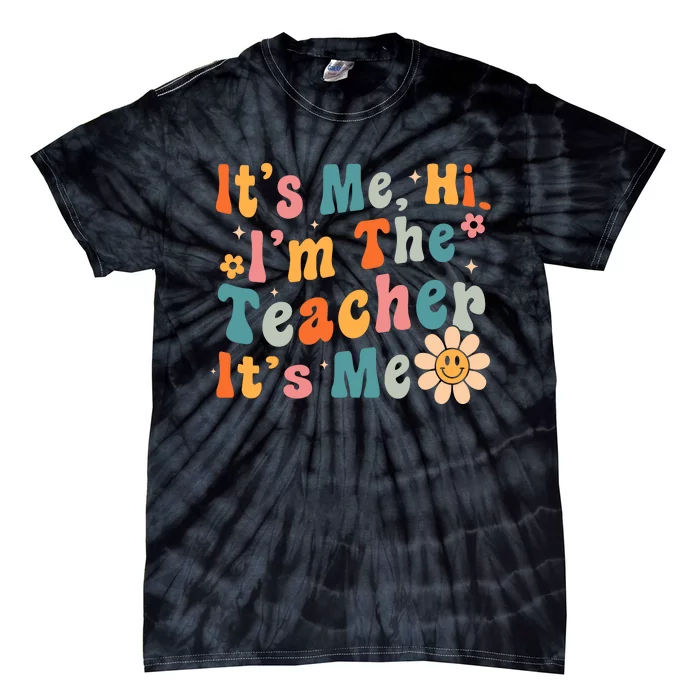 Its Me Hi Im The Teacher Its Me Groovy Back To School Tie-Dye T-Shirt