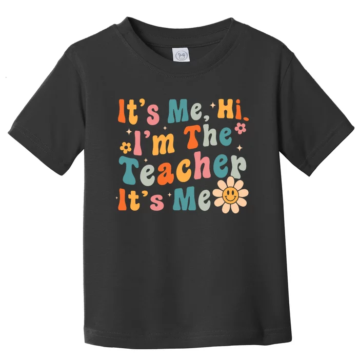 Its Me Hi Im The Teacher Its Me Groovy Back To School Toddler T-Shirt