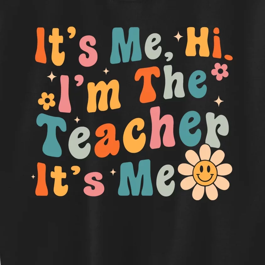 Its Me Hi Im The Teacher Its Me Groovy Back To School Kids Sweatshirt