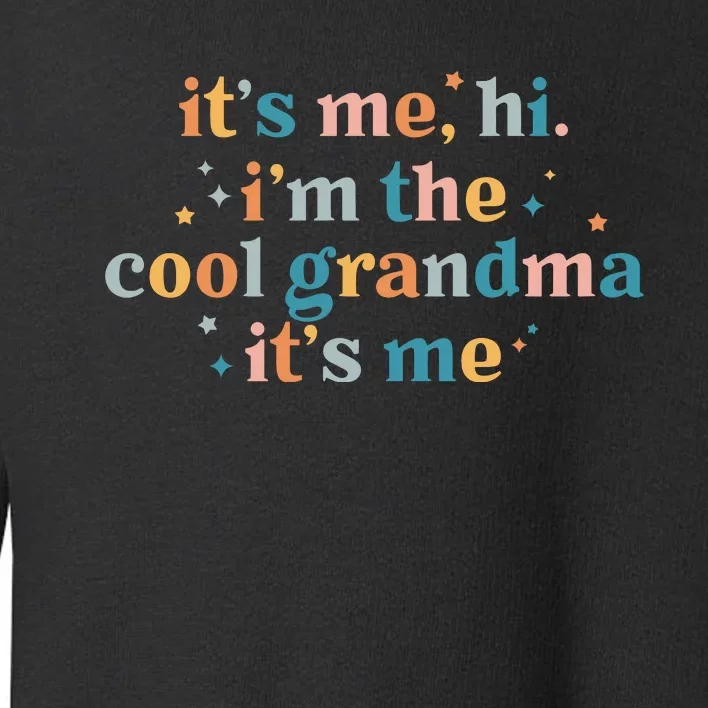 It's Me Hi I'm The Cool Grandma It's Me Grandma Life Mother's Day Anti Hero Toddler Sweatshirt