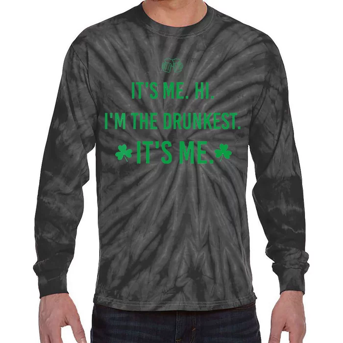 It's Me. Hi. I'm The Drunkest It's Me. Humor Patrick Day Tie-Dye Long Sleeve Shirt