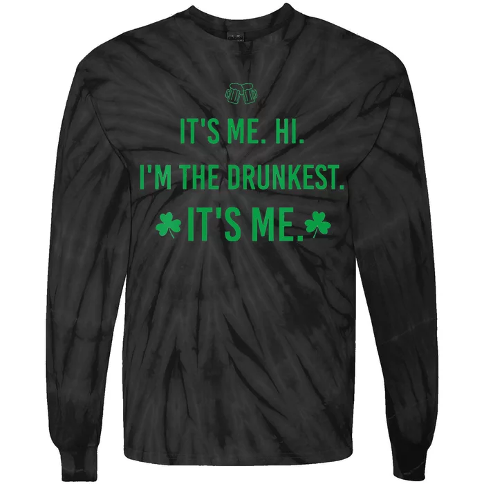 It's Me. Hi. I'm The Drunkest It's Me. Humor Patrick Day Tie-Dye Long Sleeve Shirt