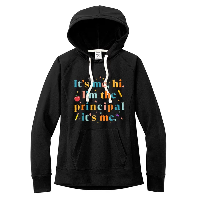 Its Me Hi Im The Principal Its Me Funny Teacher Quote Women's Fleece Hoodie