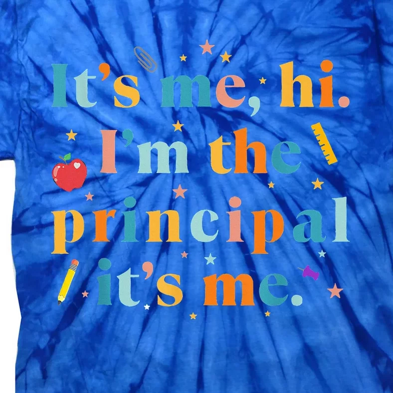 Its Me Hi Im The Principal Its Me Funny Teacher Quote Tie-Dye T-Shirt