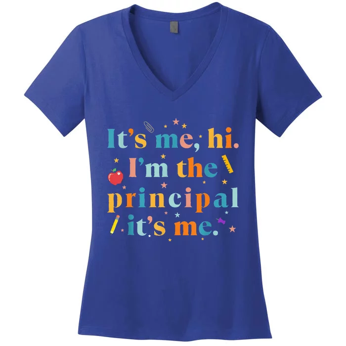 Its Me Hi Im The Principal Its Me Funny Teacher Quote Women's V-Neck T-Shirt