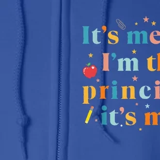 Its Me Hi Im The Principal Its Me Funny Teacher Quote Full Zip Hoodie