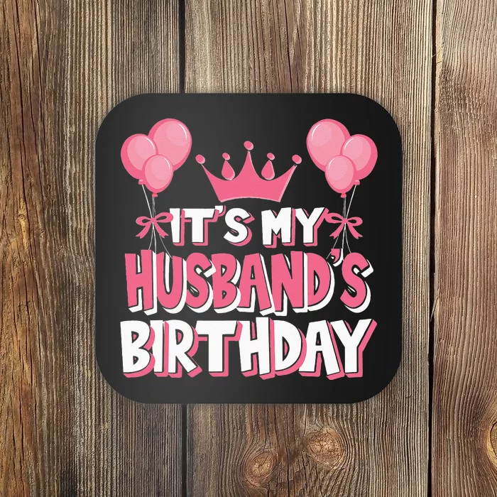 Its My Husbands Birthday Celebration Coaster