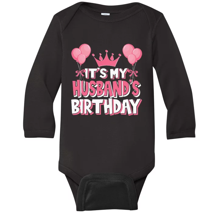 Its My Husbands Birthday Celebration Baby Long Sleeve Bodysuit