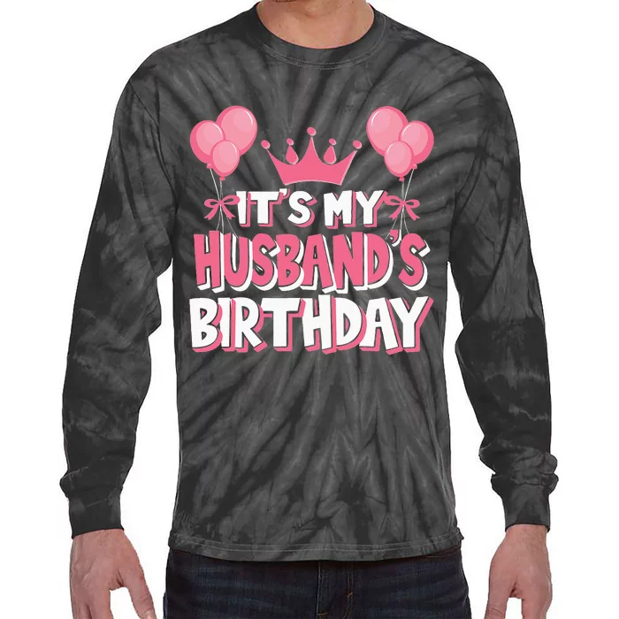 Its My Husbands Birthday Celebration Tie-Dye Long Sleeve Shirt