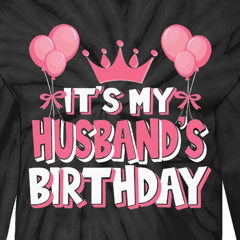 Its My Husbands Birthday Celebration Tie-Dye Long Sleeve Shirt