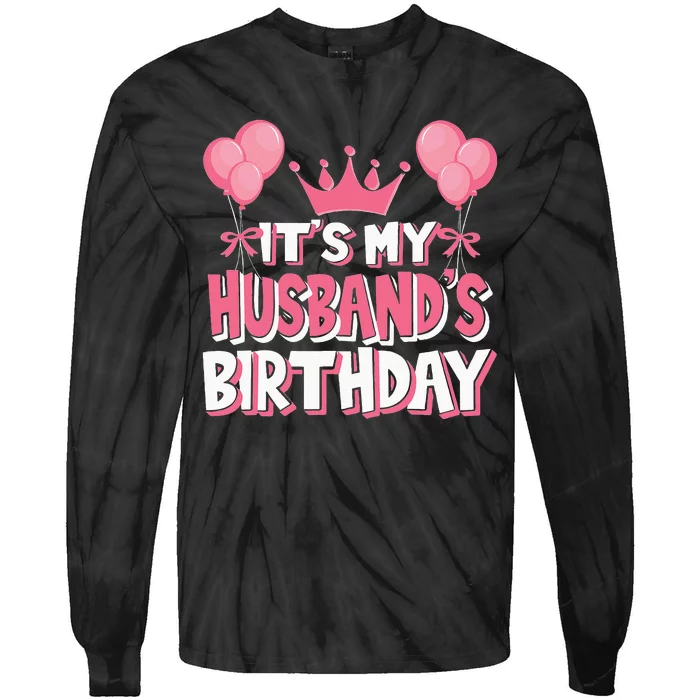 Its My Husbands Birthday Celebration Tie-Dye Long Sleeve Shirt