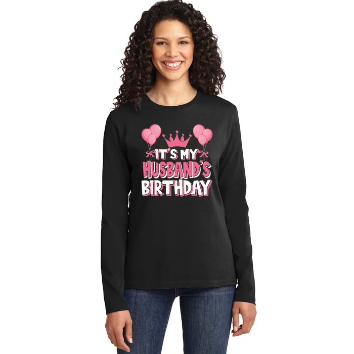 Its My Husbands Birthday Celebration Ladies Long Sleeve Shirt