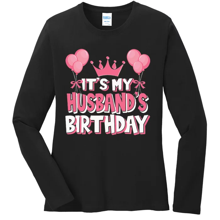 Its My Husbands Birthday Celebration Ladies Long Sleeve Shirt