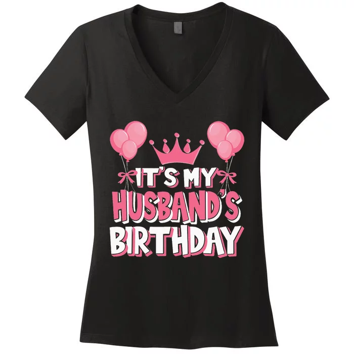 Its My Husbands Birthday Celebration Women's V-Neck T-Shirt