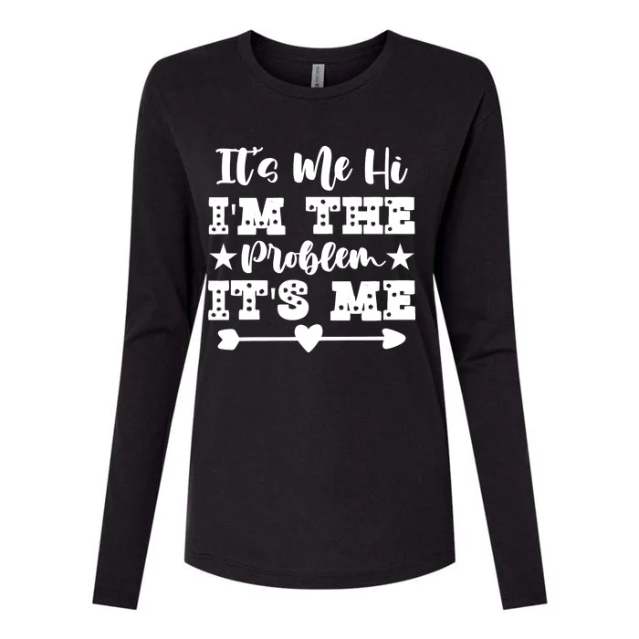 It's Me Hi I'm The Problem It's Me Womens Cotton Relaxed Long Sleeve T-Shirt