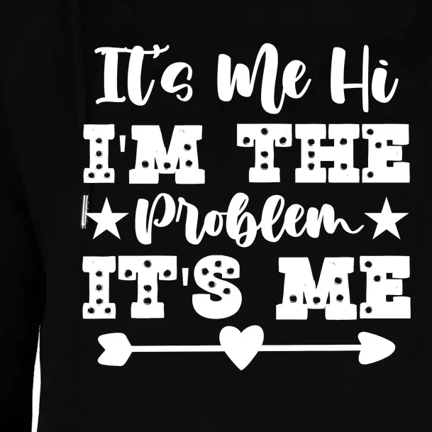 It's Me Hi I'm The Problem It's Me Womens Funnel Neck Pullover Hood