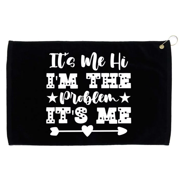 It's Me Hi I'm The Problem It's Me Grommeted Golf Towel